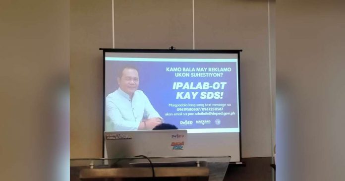 Dr. Ernesto F. Servillon Jr., Schools Division of Iloilo superintendent, says parents, learners, teachers, and other stakeholders may send complaints to “Ipalab-ot kay SDS” through mobile numbers 09619580507 or 09672511587 or email pac.sdoiloilo@deped.gov.ph.